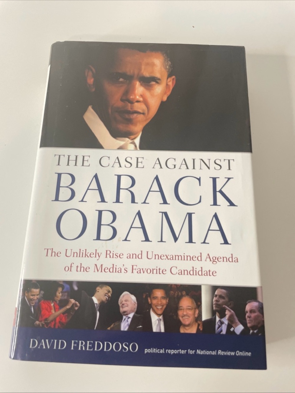 The Case Against Barack Obama: The Unlikely Rise and Unexamined Agenda of the M.